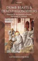 9780199282067-0199282064-Dumb Beasts and Dead Philosophers: Humanity and the Humane in Ancient Philosophy and Literature