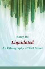 9780822345800-0822345803-Liquidated: An Ethnography of Wall Street (a John Hope Franklin Center Book)