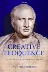 9780199291557-0199291551-Creative Eloquence: The Construction of Reality in Cicero's Speeches