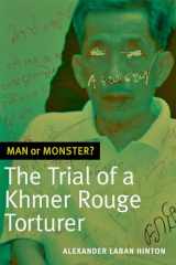 9780822362586-0822362589-Man or Monster?: The Trial of a Khmer Rouge Torturer