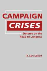 9781588266712-1588266710-Campaign Crises: Detours on the Road to Congress