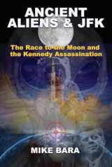 9781939149992-1939149991-Ancient Aliens & JFK: The Race to the Moon and the Kennedy Assassination