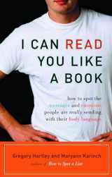 9781564149411-1564149412-I Can Read You Like A Book: How to Spot the Messages and Emotions People Are Really Sending With Their Body Language