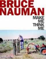 9781854377081-1854377086-Bruce Nauman: Make Me Think Me