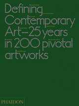 9780714862095-0714862096-Defining Contemporary Art: 25 Years in 200 Pivotal Artworks