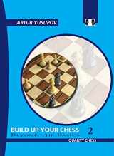 9781906552107-190655210X-Build Up Your Chess 2: Beyond The Basics (Yusupov's Chess School)