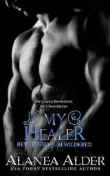 9781941315057-1941315054-My Healer (Bewitched And Bewildered)