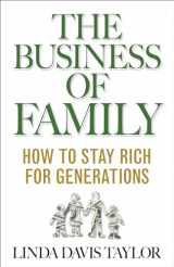 9781137487865-1137487860-The Business of Family: How to Stay Rich for Generations