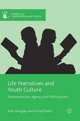 9781137551160-113755116X-Life Narratives and Youth Culture: Representation, Agency and Participation (Studies in Childhood and Youth)