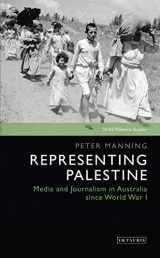 9781788311823-1788311825-Representing Palestine: Media and Journalism in Australia since World War (SOAS Palestine Studies)