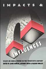 9780416006124-0416006124-Impacts and Influences: Media Power in the Twentieth Century