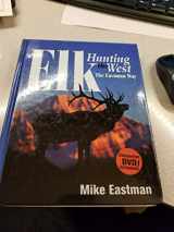 9780974495101-0974495107-Elk Hunting the West the Eastman Way