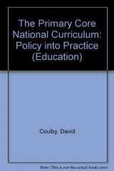 9780304319640-0304319643-Primary Core Curriculum: Policy into Practice (Education)