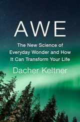 9781984879684-1984879685-Awe: The New Science of Everyday Wonder and How It Can Transform Your Life