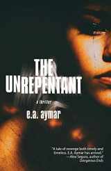 9781948235587-1948235587-The Unrepentant