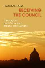 9780814653777-0814653774-Receiving the Council: Theological and Canonical Insights and Debates