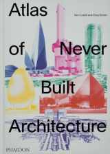 9781838666538-1838666532-Atlas of Never Built Architecture