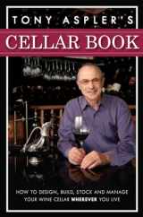 9780307357113-0307357112-Tony Aspler's Cellar Book: How to Design, Build, Stock and Manage Your Wine Cellar Wherever You Live