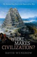9780199699421-0199699429-What Makes Civilization?: The Ancient Near East and the Future of the West