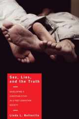 9781608995196-1608995194-Sex, Lies, and the Truth: Developing a Christian Ethic in a Post-Christian Society