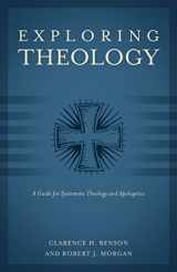 9781581349627-1581349629-Exploring Theology (3 Books in 1): A Guide for Systematic Theology and Apologetics