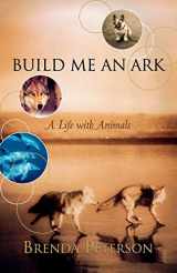 9780393323283-0393323285-Build Me an Ark: A Life with Animals