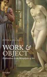 9780199577460-0199577463-Work and Object: Explorations in the Metaphysics of Art