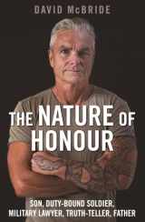 9781760897994-176089799X-The Nature of Honour: Son, Duty-Bound Soldier, Military Lawyer, Truth-Teller, Father