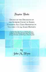 9780260712158-0260712159-Digest of the Decisions of the Supreme Court of Idaho, Covering All Cases Reported in Volumes 1 to 24, Idaho Reports: Together With Table of Cases of All Idaho Decisions Embraced in This Digest, Showi