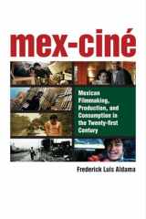 9780472071937-0472071939-Mex-Ciné: Mexican Filmmaking, Production, and Consumption in the Twenty-first Century