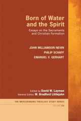 9781498235488-1498235484-Born of Water and the Spirit: Essays on the Sacraments and Christian Formation (Mercersburg Theology Study)