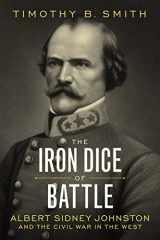 9780807180488-0807180483-The Iron Dice of Battle: Albert Sidney Johnston and the Civil War in the West