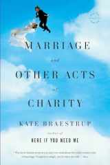 9780316031905-0316031909-Marriage and Other Acts of Charity: A Memoir