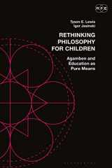 9781350133570-1350133574-Rethinking Philosophy for Children: Agamben and Education as Pure Means (Radical Politics and Education)