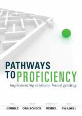9781942496137-1942496133-Pathways to Proficiency: Implementing Evidence-Based Grading - clarify student expectations and collect visible evidence of student learning