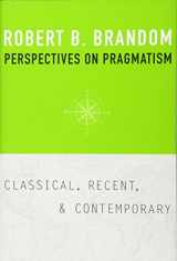 9780674058088-0674058089-Perspectives on Pragmatism: Classical, Recent, and Contemporary