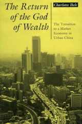 9780804725811-0804725810-The Return of the God of Wealth: The Transition to a Market Economy in Urban China