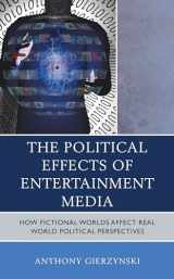 9781498574006-1498574009-The Political Effects of Entertainment Media: How Fictional Worlds Affect Real World Political Perspectives