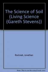 9780836824681-0836824687-The Science of Soil (Living Science)