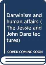 9780295956411-0295956410-Darwinism and human affairs (The Jessie and John Danz lectures)