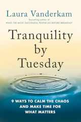 9780593419007-0593419006-Tranquility by Tuesday: 9 Ways to Calm the Chaos and Make Time for What Matters