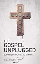 9781935909125-1935909126-The Gospel Unplugged