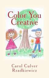 9781545130179-1545130175-Color You Creative: Exploring Creativity and Rediscovering Your Inner Child