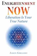 9781620555910-1620555913-Enlightenment Now: Liberation Is Your True Nature