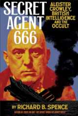 9781932595338-1932595333-Secret Agent 666: Aleister Crowley, British Intelligence and the Occult