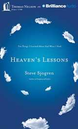9781491546925-1491546921-Heaven's Lessons: Ten Things I Learned About God When I Died