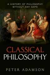 9780199674534-0199674531-Classical Philosophy: A history of philosophy without any gaps, Volume 1