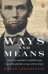 9780735223578-0735223572-Ways and Means: Lincoln and His Cabinet and the Financing of the Civil War