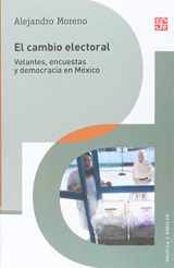 9786071657756-607165775X-El cambio electoral. Votantes; encuestas y democracia en México (Política Y Derecho) (Spanish Edition)