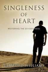 9781556359033-1556359039-Singleness of Heart: Restoring the Divided Soul